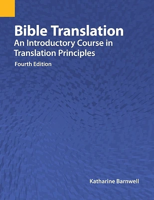 Bible Translation: An Introductory Course in Translation Principles