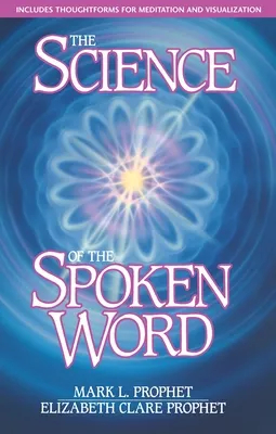 The Science of the Spoken Word: Includes Thoughtforms for Medi