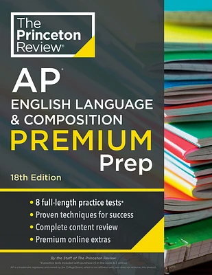 Princeton Review AP English Language & Composition Premium Prep, 18th Edition: 8 Practice Tests + Complete Content Review + Strategies & Techniques (College Test Preparation) (Paperback)