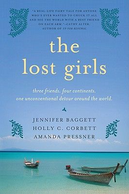 The Lost Girls: Three Friends. Four Continents. One Unconventional Detour Around the World.