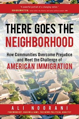 There Goes the Neighborhood: How Communities Overcome Prejudice and Meet the Challenge of American Immigration (Hardcover)