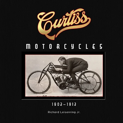 Curtiss Motorcycles: 1902-1912 (Hardcover)