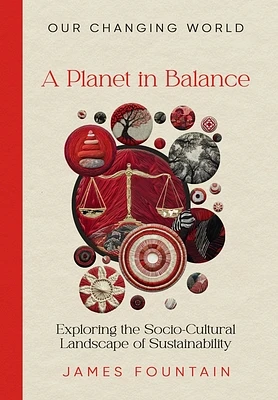 A Planet in Balance: Exploring the Socio-Cultural Landscape of Sustainability (Our Changing World #3) (Hardcover)