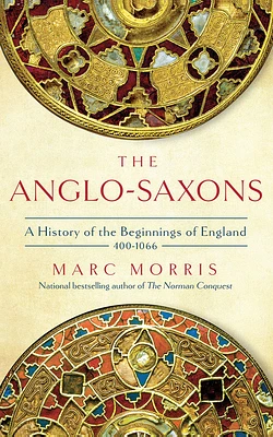 The Anglo-Saxons: A History of the Beginnings of England: 400