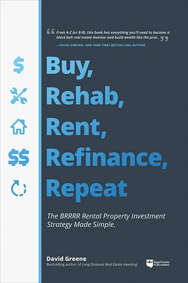 Buy, Rehab, Rent, Refinance, Repeat: The Brrrr Rental Property Investment Strategy Made Simple (Paperback)