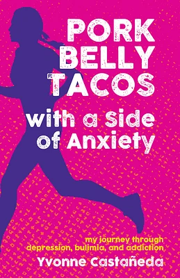 Pork Belly Tacos with a Side of Anxiety: My Journey Through Depression, Bulimia