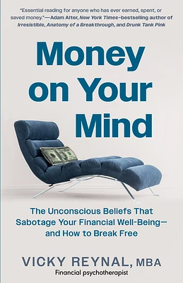 Money on Your Mind: The Unconscious Beliefs That Sabotage Your Financial Well-Being - and How to Break Free (Paperback)