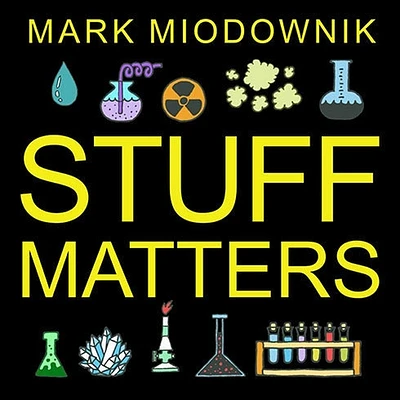 Stuff Matters: Exploring the Marvelous Materials That Shape Our Man-Made World (Compact Disc)