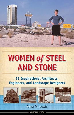 Women of Steel and Stone: 22 Inspirational Architects, Engineers, and Landscape Designers (Women of Action #6) (Hardcover)