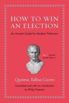 How to Win an Election: An Ancient Guide for Modern Politicians (Hardcover)