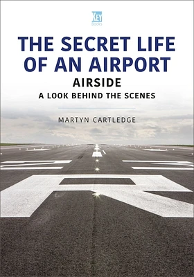 The Secret Life of an Airport: Airside - A Look Behind the Scenes (Paperback)