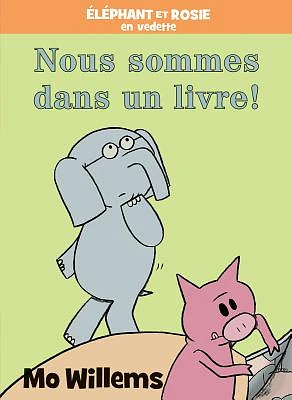 Éléphant Et Rosie: Nous Sommes Dans Un Livre! (Hardcover)