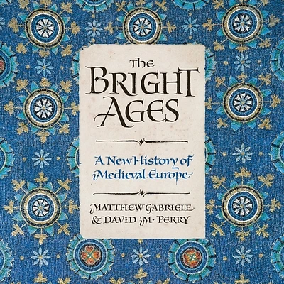 The Bright Ages: A New History of Medieval Europe (Compact Disc)