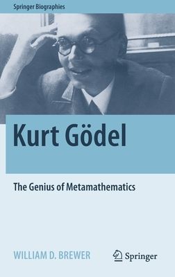 Kurt Gödel: The Genius of Metamathematics