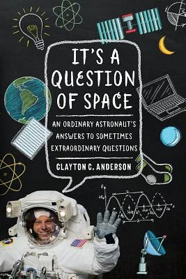 It's a Question of Space: An Ordinary Astronaut's Answers to Sometimes Extraordinary Questions (Paperback)