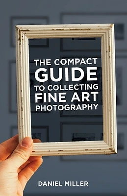 The Compact Guide to Collecting Fine Art Photography (Paperback)