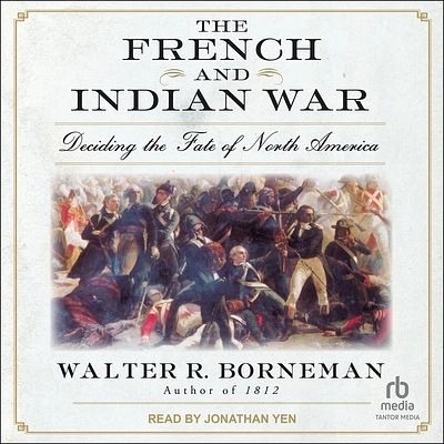 The French and Indian War: Deciding the Fate of North America (MP3 CD)