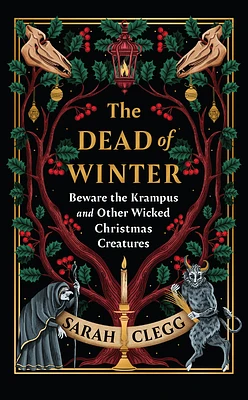 The Dead of Winter: Beware the Krampus and Other Wicked Christmas Creatures (Hardcover)