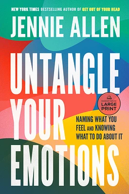 Untangle Your Emotions: Naming What You Feel and Knowing What to Do About It (Large Print / Paperback)