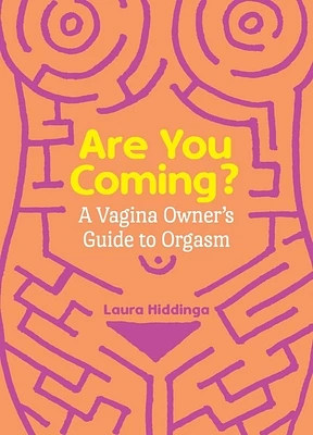 Are You Coming?: A Vagina Owner's Guide to Orgasm (Paperback)