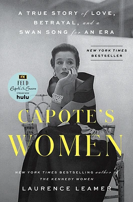 Capote's Women: A True Story of Love, Betrayal