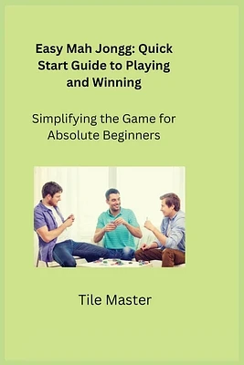 Easy Mah Jongg: Quick Start Guide to Playing and Winning (Paperback)