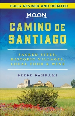 Moon Camino de Santiago: Sacred Sites, Historic Villages, Local Food & Wine (Travel Guide) (Paperback)