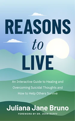 Reasons to Live: An Interactive Guide to Healing and Overcoming Suicidal Thoughts and How to Help Others Survive (Self Love Workbook fo (Paperback)