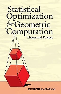 Statistical Optimization for Geometric Computation: Theory and Practice (Dover Books on Mathematics) (Paperback)