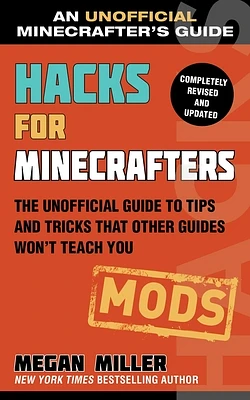 Hacks for Minecrafters: Mods: The Unofficial Guide to Tips and Tricks That Other Guides Won't Teach You (Paperback)