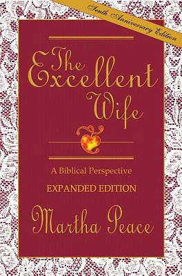 The Excellent Wife: A Biblical Perspective (Paperback)