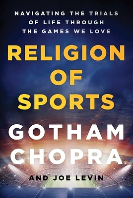 Religion of Sports: Navigating the Trials of Life Through the Games We Love (Hardcover)