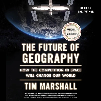 The Future of Geography: How the Competition in Space Will Change Our World (Compact Disc)