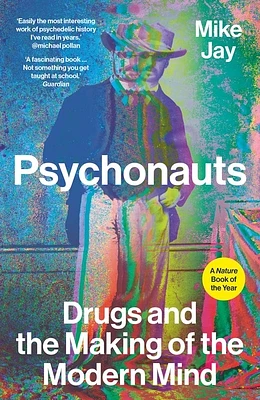 Psychonauts: Drugs and the Making of the Modern Mind (Paperback)