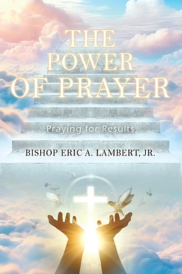 The Power of Prayer: Praying for Results (Paperback)