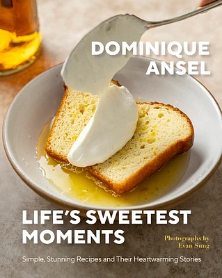 Life's Sweetest Moments: Simple, Stunning Recipes and Their Heartwarming Stories (Hardcover)