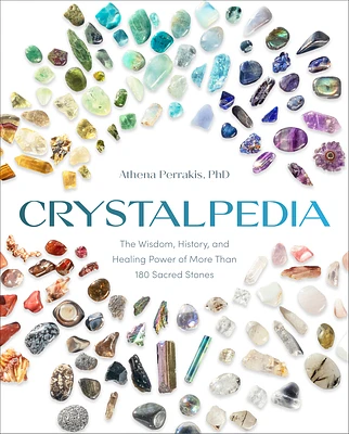 Crystalpedia: The Wisdom, History, and Healing Power of More Than 180 Sacred Stones A Crystal Book (Paperback)