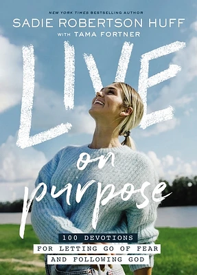 Live on Purpose: 100 Devotions for Letting Go of Fear and Following God (Hardcover)