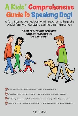 A Kids' Comprehensive Guide to Speaking Dog!: A Fun, Interactive, Educational Resource to Help the Whole Family Understand Canine Communication. Keep