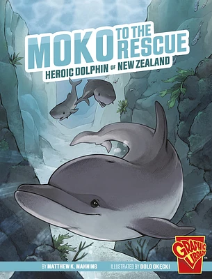 Moko to the Rescue: Heroic Dolphin of New Zealand (Paperback)