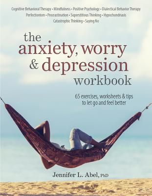 The Anxiety, Worry & Depression Workbook (Paperback)