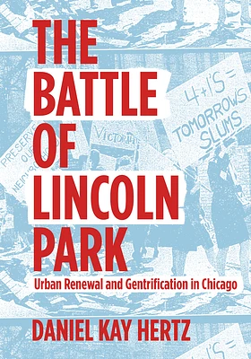 The Battle of Lincoln Park: Urban Renewal and Gentrification in Chicago (Paperback)