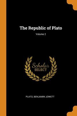 The Republic of Plato; Volume 2