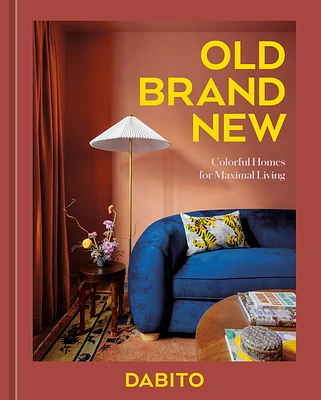 Old Brand New: Colorful Homes for Maximal Living [An Interior Design Book] (Hardcover)