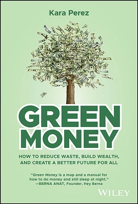 Green Money: How to Reduce Waste, Build Wealth, and Create a Better Future for All (Hardcover)