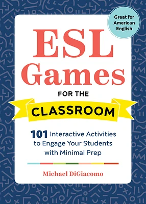 ESL Games for the Classroom: 101 Interactive Activities to Engage Your Students with Minimal Prep (Paperback)