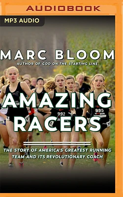 Amazing Racers: The Story of America's Greatest Running Team and Its Revolutionary Coach (MP3 CD)