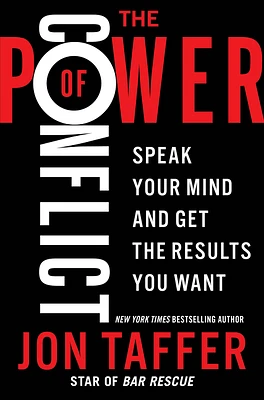 The Power of Conflict: Speak Your Mind and Get the Results You Want (Hardcover)