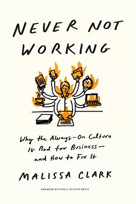 Never Not Working: Why the Always-On Culture Is Bad for Business--And How to Fix It (Hardcover)