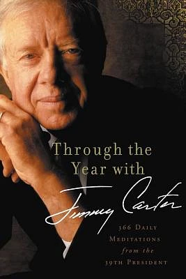 Through the Year with Jimmy Carter: 366 Daily Meditations from the 39th President (Paperback)